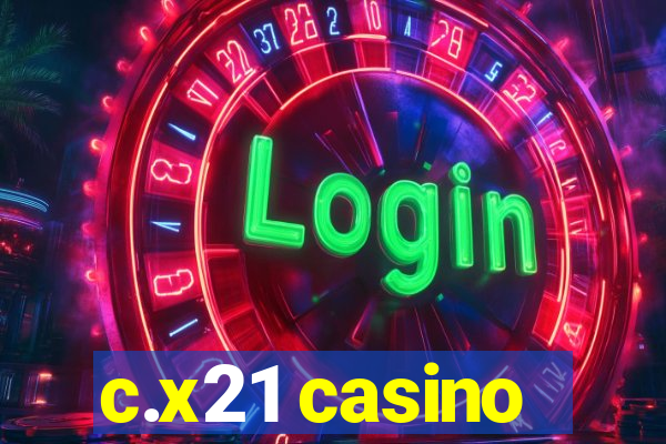 c.x21 casino